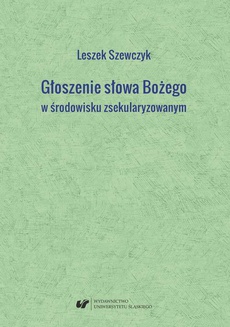 The cover of the book titled: Głoszenie słowa Bożego w środowisku zsekularyzowanym