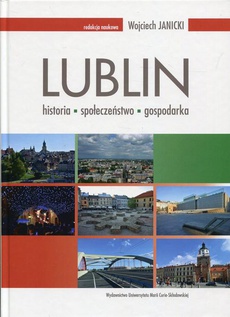 Обложка книги под заглавием:Lublin: historia - społeczeństwo - gospodarka