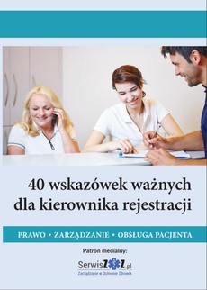 The cover of the book titled: 40 wskazówek ważnych dla kierownika rejestracji. Prawo, zarządzanie, obsługa pacjenta