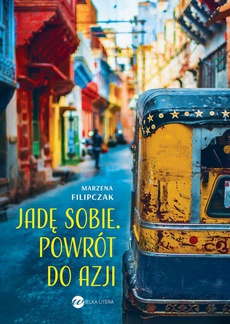 The cover of the book titled: Jadę sobie. Powrót do Azji