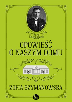 The cover of the book titled: Opowieść o naszym domu