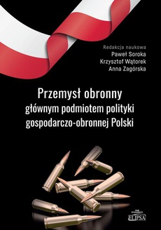 The cover of the book titled: Przemysł obronny głównym podmiotem polityki gospodarczo-obronnej Polski