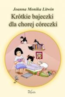 Обложка книги под заглавием:Krótkie bajeczki dla chorej córeczki