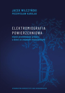 The cover of the book titled: Elektromiografia powierzchniowa mięśni prostowników grzbietu u dzieci ze zmianami skoliotycznymi