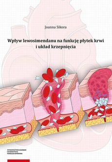 The cover of the book titled: Wpływ lewosimendanu na funkcję płytek krwi i układ krzepnięcia