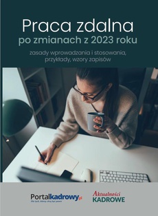 The cover of the book titled: Praca zdalna po zmianach z 2023 r. – zasady wprowadzania i stosowania, przykłady wzory zapisów