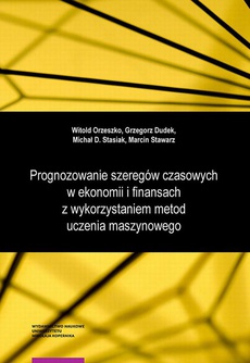 The cover of the book titled: Prognozowanie szeregów czasowych w ekonomii i finansach z wykorzystaniem metod uczenia maszynowego. Wybrane modele i zastosowania