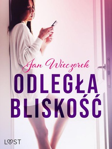 The cover of the book titled: Odległa bliskość – opowiadanie erotyczne