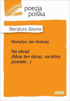 The cover of the book titled: Na obraz (Musi ten obraz, na który powieki...)