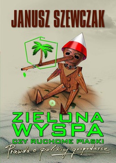 Okładka książki o tytule: Zielona wyspa czy ruchome piaski. Prawda o polskiej gospodarce