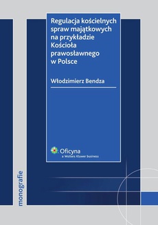 The cover of the book titled: Regulacja kościelnych spraw majątkowych na przykładzie Kościoła prawosławnego w Polsce