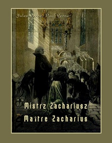 Okładka książki o tytule: Mistrz Zachariusz. Maître Zacharius
