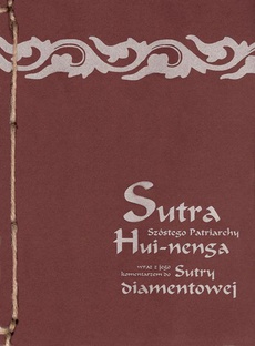 The cover of the book titled: Sutra Szóstego Patriarchy wraz z jego komentarzem do Sutry diamentowej