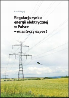 The cover of the book titled: Regulacja rynku energii elektrycznej w Polsce ex ante czy ex post