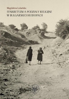Обложка книги под заглавием:Synkretyzm a podziały religijne w bułgarskich Rodopach