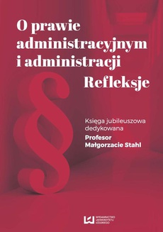 Okładka książki o tytule: O prawie administracyjnym i administracji. Refleksje