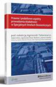The cover of the book titled: Prawne i podatkowe aspekty prowadzenia działalności w Specjalnych Strefach Ekonomicznych