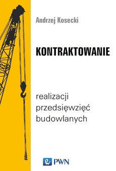 Обкладинка книги з назвою:Kontraktowanie realizacji przedsięwzięć budowlanych