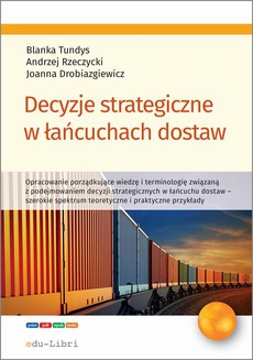 The cover of the book titled: Decyzje strategiczne w łańcuchach dostaw