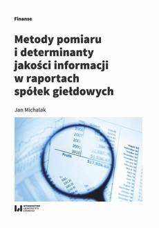 The cover of the book titled: Metody pomiaru i determinant jakości informacji w raportach spółek giełdowych