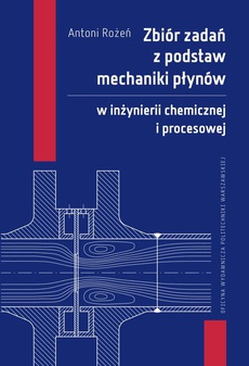 The cover of the book titled: Zbiór zadań z podstaw mechaniki płynów w inżynierii chemicznej i procesowej