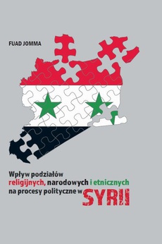 The cover of the book titled: Wpływ podziałów religijnych, narodowych i etnicznych na procesy polityczne w Syrii