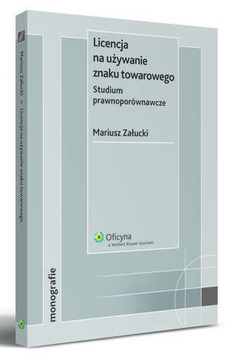 The cover of the book titled: Licencja na używanie znaku towarowego. Studium prawnoporównawcze