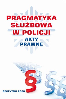 The cover of the book titled: PRAGMATYKA SŁUŻBOWA W POLICJI AKTY PRAWNE. Wydanie III poprawione i uzupełnione