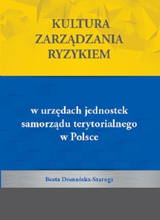 Okładka książki o tytule: Kultura zarządzania ryzykiem w urzędach jednostek samorządu terytorialnego w Polsce