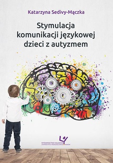 The cover of the book titled: Stymulacja komunikacji językowej dzieci z autyzmem