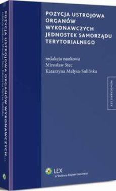 The cover of the book titled: Pozycja ustrojowa organów wykonawczych jednostek samorządu terytorialnego