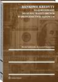 Okładka książki o tytule: Bankowe kredyty waloryzowane do kursu walut obcych w orzecznictwie sądowym