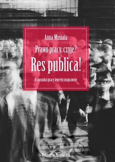 The cover of the book titled: Prawo pracy czyje? Res publica!