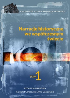 The cover of the book titled: Narracje historyczne we współczesnym świecie, tom 1