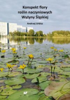 The cover of the book titled: Konspekt flory roślin naczyniowych Wyżyny Śląskiej