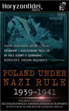 The cover of the book titled: Odtajnione przez CIA: Poland Under Nazi Rule 1939-1941. Amerykański raport o sytuacji w Polsce