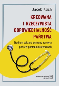 The cover of the book titled: Kreowana i rzeczywista odpowiedzialność państwa