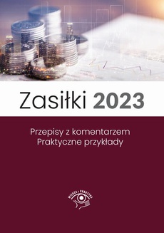 The cover of the book titled: Zasiłki 2023, Stan prawny maj 2023, wydanie po nowelizacji Kodeksu pracy z kwietnia 2023 r.