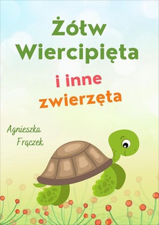 Okładka książki o tytule: Żółw Wiercipięta i inne zwierzęta