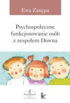 The cover of the book titled: Psychospołeczne funkcjonowanie osób z zespołem Downa