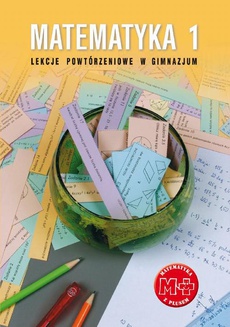 The cover of the book titled: Matematyka 1. Lekcje powtórzeniowe w gimnazjum