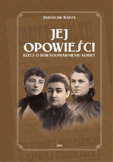 The cover of the book titled: Jej opowieści. Rzecz o równouprawnieniu kobiet