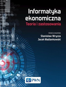 The cover of the book titled: Informatyka ekonomiczna. Teoria i zastosowania
