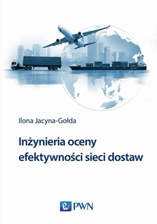 Okładka książki o tytule: Inżynieria oceny efektywności sieci dostaw