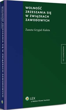 The cover of the book titled: Wolność zrzeszania się w związkach zawodowych