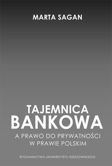 Okładka książki o tytule: Tajemnica bankowa a prawo do prywatności w prawie polskim