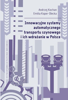 The cover of the book titled: Innowacyjne systemy automatycznego transportu szynowego i ich wdrażanie w Polsce