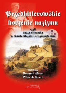 The cover of the book titled: Przedhitlerowskie korzenie nazizmu, czyli dusza niemiecka w świetle filozofii i religioznawstwa