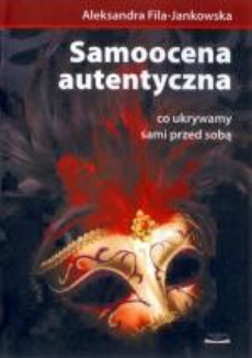The cover of the book titled: Samoocena autentyczna - co ukrywamy sami przed sobą