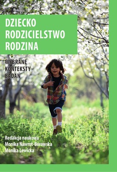 The cover of the book titled: Dziecko, rodzicielstwo, rodzina. Wybrane konteksty badań